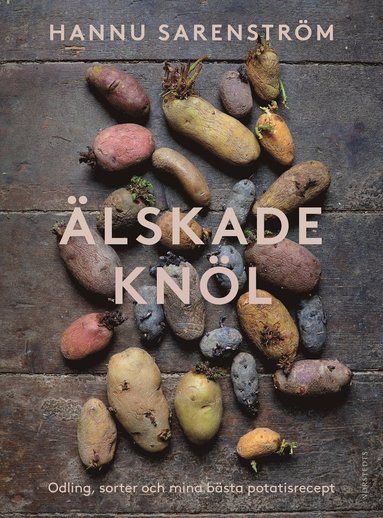 lskade knl : Odling, sorter och mina bsta potatisrecept (inbunden)
