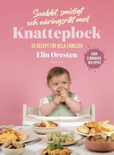 Snabbt, smidigt och näringsrikt med Knatteplock : 55 recept för hela familjen (kartonnage)