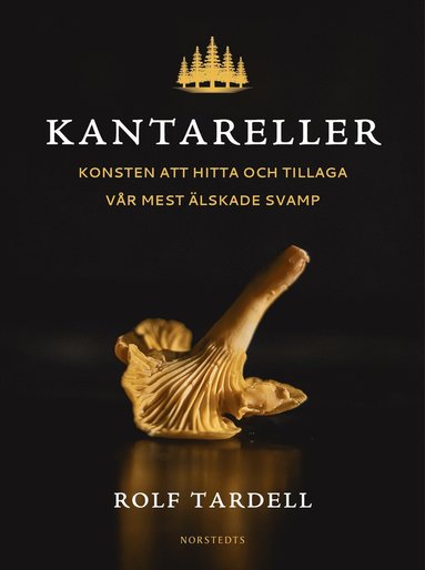 Kantareller : Konsten att hitta och tillaga vr mest lskade svamp (hftad)