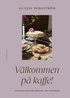 V�lkommen p� kaffe! : fyrtiofem recept i sex dukningar