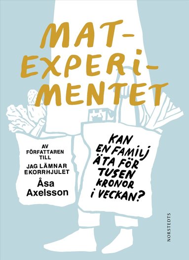Matexperimentet : kan en familj �ta f�r tusen kronor i veckan (inbunden)