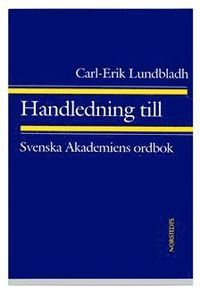 Handledning Till Svenska Akademiens Ordbok (hftad)