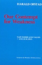 Our contempt for weakness : nazi norms and values - and our own (häftad)