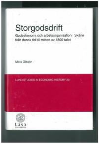 Storgodsdrift : godsekonomi och arbetsorganisation i Skne frn dansk tid till mitten av 1800-talet (inbunden)