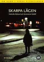 Skarpa lägen : [om barn i svåra situationer : en handbok] (häftad)