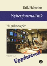 Nyhetsjournalistik - Tio gyllene regler. Version 2.0 (hftad)