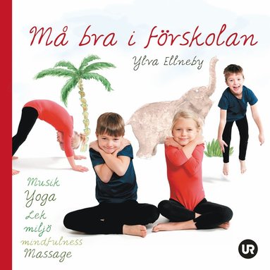 Må bra i förskolan: musik, yoga, lek, miljö, mindfulness, massage (häftad)