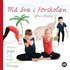 M bra i frskolan: musik, yoga, lek, milj, mindfulness, massage