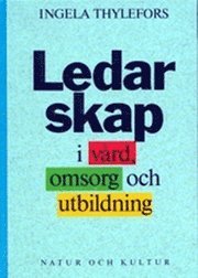 Ledarskap i v�rd, omsorg och utbildning (inbunden)