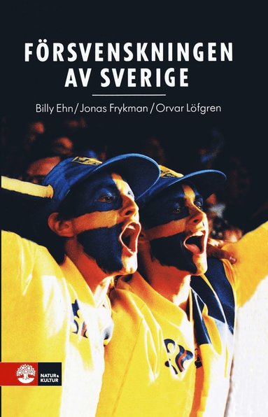 Frsvenskningen av Sverige : det nationellas frvandlingar (inbunden)
