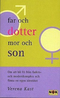 Far och dotter - mor och son : Om att bli fri från faders och moderskomplex och finna en egen identitet (häftad)