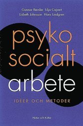 Psykosocialt Arbete : Idéer Och Metoder - Gunnar Bernler, Lilja Cajvert ...