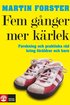 Fem gnger mer krlek : forskning och praktiska rd fr ett fungerande familjeliv : en bok till frldrar med barn mellan 2 och 12 r