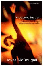 Kroppens teatrar : Psykosomatiska sjukdomar i ett psykoanalytiskt per (inbunden)