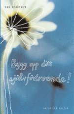 Bygg upp ditt sjlvfrtroende (inbunden)