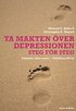 Ta makten �ver depressionen : f�r�ndra dina vanor - f�rb�ttra ditt liv