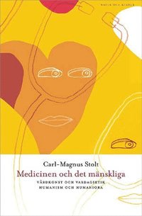 Medicinen och det mnskliga : vrdkonst och vardagsetik, humanism och humaniora (hftad)