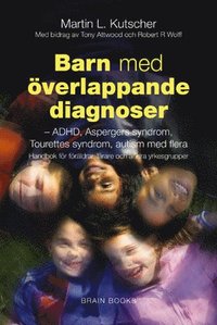 Barn med överlappande diagnoser : ADHD, inlärningssvårigheter, Asperger, Tourette, bipolär sjukdom med flera (kartonnage)