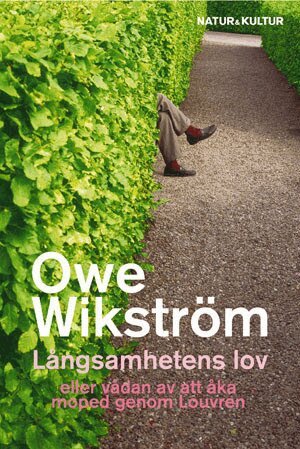 L�ngsamhetens lov : eller v�dan av att �ka moped genom Louvren (inbunden)