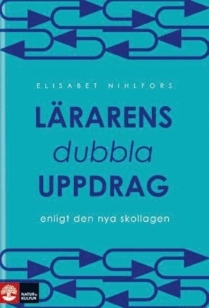 Lärarens dubbla uppdrag : enligt den nya skollagen (häftad)