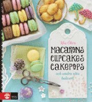 Macarons, cupcakes, cakepops och andra söta bakverk (inbunden)