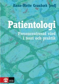 Patientologi : personcentrerad vård i teori och praktik (inbunden)