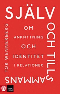 Sjlv och tillsammans : Om anknytning och identitet i relationer (hftad)