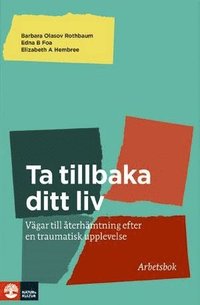 Ta tillbaka ditt liv : vägar till återhämtninig efter en traumatisk upplevelelse som bok, ljudbok eller e-bok.