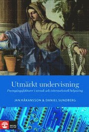 Utmrkt undervisning : Framgngsfaktorer i svensk och internationell belysn (inbunden)