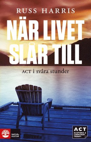 Nr livet slr till : ACT i svra stunder (inbunden)