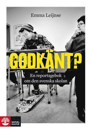 Godknt? : en reportagebok om den svenska skolan (inbunden)