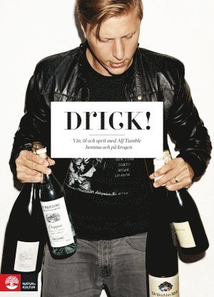 Drick! : vin, l och sprit med Alf Tumble - hemma och p krogen (inbunden)