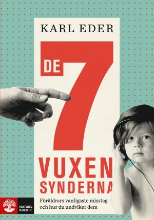 De 7 vuxensynderna : frldrars vanligaste misstag och hur du undviker dem (hftad)