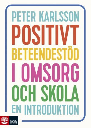 Positivt beteendest�d i omsorg och skola : en introduktion (inbunden)