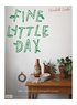 Fine little day : ider, tebruk och meningsfullt nonsens