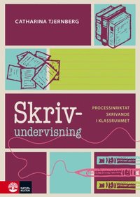 Skrivundervisning : processinriktat skrivande i klassrummet (häftad)