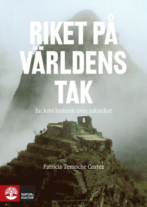 Riket på världens tak : en kort historik över inkariket (inbunden)
