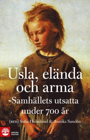 Usla, elnda och arma : samhllets utsatta under 700 r (hftad)