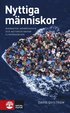 Nyttiga m�nniskor : migranter, m�nniskosyn och historien bakom flyktingkris