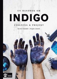 En handbok om indigo : färgning och projekt