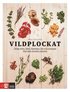 Vildplockat : ätliga örter, blad, blommor, bär och svampar från den svenska naturen