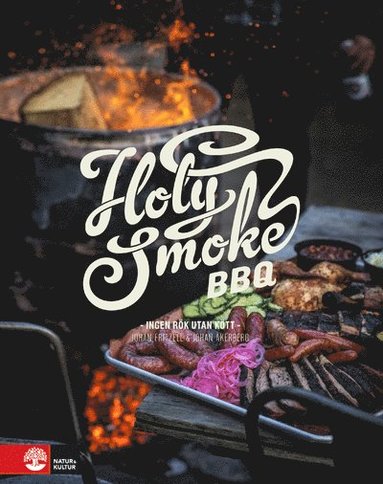 Holy Smoke BBQ : ingen rk utan ktt (hftad)