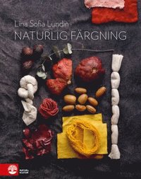 Naturlig färgning : mat och kläder i ett kretslopp (inbunden)