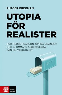 Skopia.it Utopia för realister : Hur medborgarlön, öppna gränser och 15 timmars arbet Image