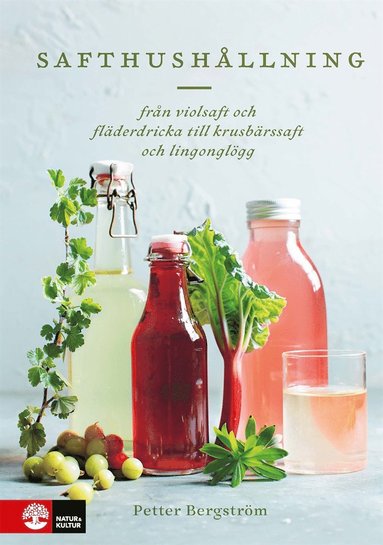 Safthush�llning : fr�n violsaft och fl�derdricka till krusb�rssaft och lingongl�gg (inbunden)