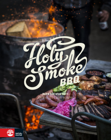 Holy Smoke BBQ : ingen rk utan ktt (inbunden)