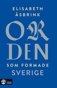 Orden som formade Sverige (inbunden)