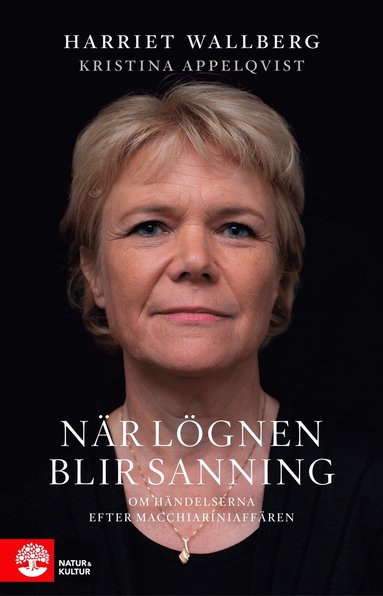 N�r l�gnen blir sanning : Om h�ndelserna efter Macchiariniaff�ren (inbunden)