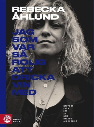 Jag som var s rolig att dricka vin med : rapport frn ett r som nykter al (kartonnage)