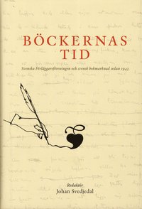 Bckernas tid: svenska frlgarefreningen och svensk bokmarknad sedan 1943 (inbunden)